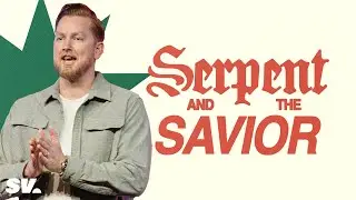 Serpent and the Savior | Robert Watson | Sun Valley Community Church