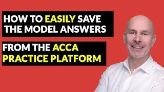 How to Save Model Answers from the ACCA Practice Platform | How to Save Model Solutions