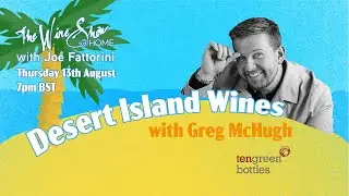 The Wine Show @ HOME - Desert Island Wines with Greg McHugh 🌴