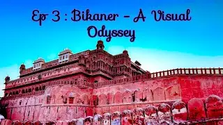 Rajasthan Series | Episode 3 : Bikaner | A Visual Feast of Colors and Heritage #travelguide2024
