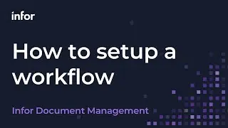 How to Setup a Workflow in Infor Document Management
