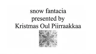 Kristmas Oul Piirraakkaa : snow fantacia