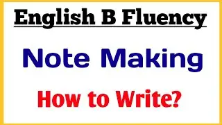 English B Fluency Note- Making Format | English fluency Note Making | How to write note making