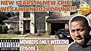 MEMBERS ONLY: NEW YEARS IN NEW CRIB! WE CAME IN 2024 DRUNK!!! EPISODE 3