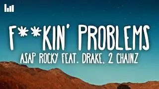 A$AP Rocky - F**kin' Problems (Lyrics) Ft. Drake, 2 Chainz & Kendrick Lamar