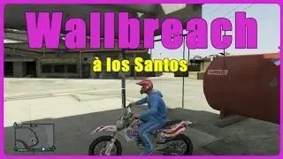 [GTA 5 Online] Glitch Wallbreach - Vers los Santos en moto