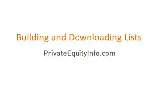 Building & Downloading Lists - Private Equity Info