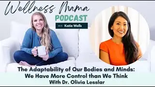Ep795: How Adaptable Our Bodies and Minds Are With Dr. Olivia Lesslar