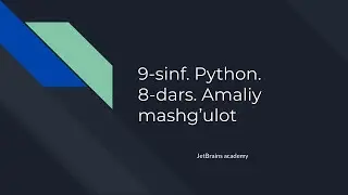 9-sinf. Python. 8-dars. Amaliy mashg’ulot