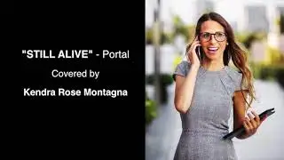 “Still Alive” - Portal