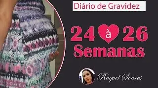 Diário de Gravidez - 24 à 26 semanas