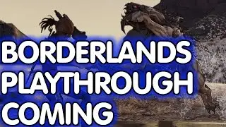 Borderlands Playthrough Coming!