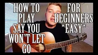 How to Play Say You Won't Let Go by James Arthur on Guitar *EASIEST VERSION*