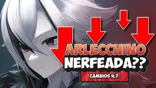"NERFEAN" A ARLECCHINO Y SE LÍA! CAMBIOS ARLECCHINO 4.7 | GENSHIN IMPACT
