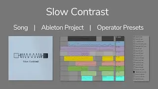 Slow Contrast - Song | Ableton Project | Operator Presets