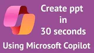 How to create  ppt - power point presentation in 30 seconds Using Microsoft Copilot AI