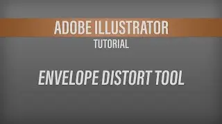 Adobe Illustrator – Envelope Distort Tutorial