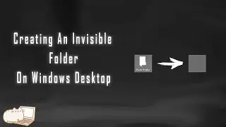 Creating an Invisible or Visually hidden folder on Desktop