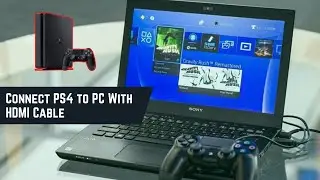 Connect PS4 to PC/Laptop With HDMI Cable (PS4 to Laptop Connection Guide)