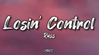 Russ - Losin Control Lyrics