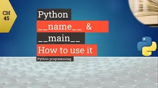 Python tutorial - Python  __name__ and __main__  - How to use  __name__ and __main__ in Python -