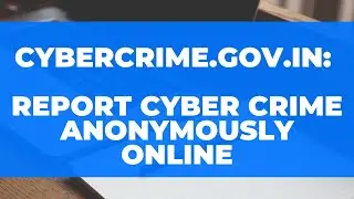 cybercrime.gov.in: Women/Girls Can Report Cyber Crime ANONYMOUSLY Online