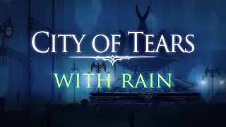 Hollow Knight Ambience - City of Tears (with rain)
