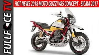 HOT NEWS 2018 Moto Guzzi V85 Concept - EICMA 2017
