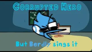 Corrupted Hero (Pibby Corrupted) but Berdly sings it + MIDI