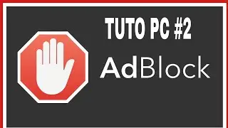 TUTO COMMENT INSTALLER ADBLOCK POUR NE PLUS AVOIR DE PUB SUR PC