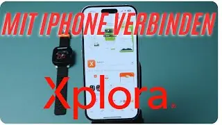 So verbindest du deine XPLORA Uhr mit dem Iphone