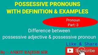 Possessive Pronouns with Definition and Examples| Possessive Adjective & Pronoun|By ANKIT RAJESH SIR