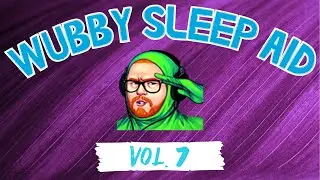 Wubby Sleep Aid: Volume Seven