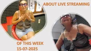 About LIVE STREAMING of this WEEK -  2025-07-15