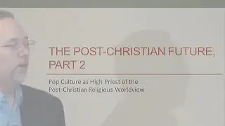 THE POST-CHRISTIAN FUTURE - PART 2 (Dr. Michael S. Heiser)
