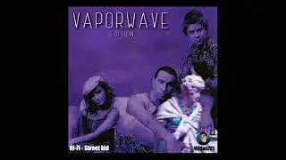 Hi-Fi - Street kid (Vaporwave edition by Vildan721)