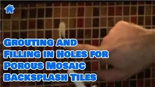 Flooring Tips : Grouting and Filling in Holes for Porous Mosaic Backsplash Tiles