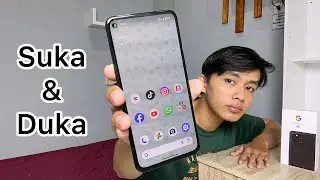 Suka-Duka Pakai Google Pixel 4A 5G, Awas Nyesel!! Tonton Sebelum Beli.. !!