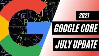 A Guide to the Google Core Updates July 2021