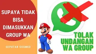 Cara Agar Tidak Bisa Dimasukkan Di Grup WA