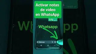 Activar notas de vídeo en WhatsApp #smartphone #whatsapp #tutorial