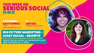 Serious Social – Big picture marketing + leaky social = Growth