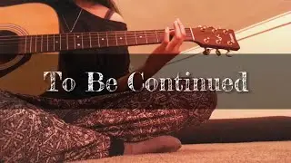 JoJo's Bizarre Adventure ED 1 To be Continued Acoustic Guitar Cover