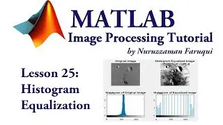 Lesson 25: Histogram Equalization in Image Processing using Matlab