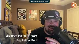 Artist of the Day • Ep. 4 • “Luther Kent” • 8/21/24