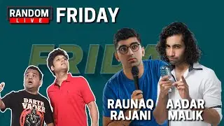 Random Live 44 - Friday feat. Aadar Malik and Raunaq Rajani