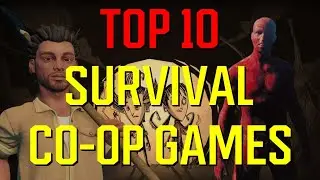 Top 10 Survival Co-op Games to Play with Your Friends