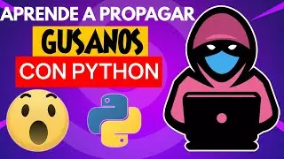 58. CÓMO CREAR UN GUSANO CON PYTHON - HACKING ÉTICO - PARTE 1