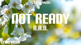 Not Ready - R.A.D. (lyric Video)