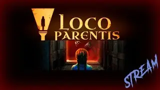 LOCO PARENTIS | СТРИМ | HORROR
